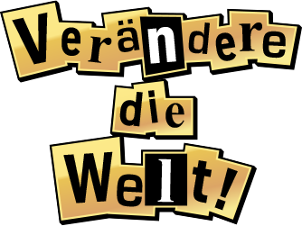 Verändre die Weit!