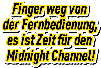 Finger weg von der Fernbedienung, es ist Zeit für den Midnight Channel!