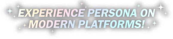 DÉCOUVREZ PERSONA SUR PLATEFORMES MODERNES!