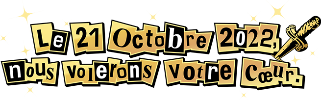 Le 21 Octobre 2022, nous volerons votre cœur.
